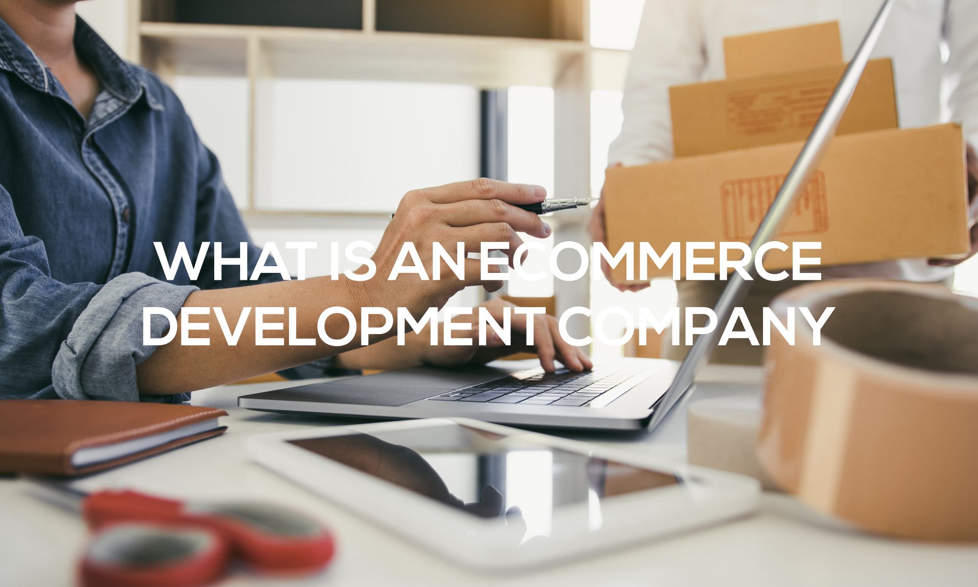 what is an ecommerce development company