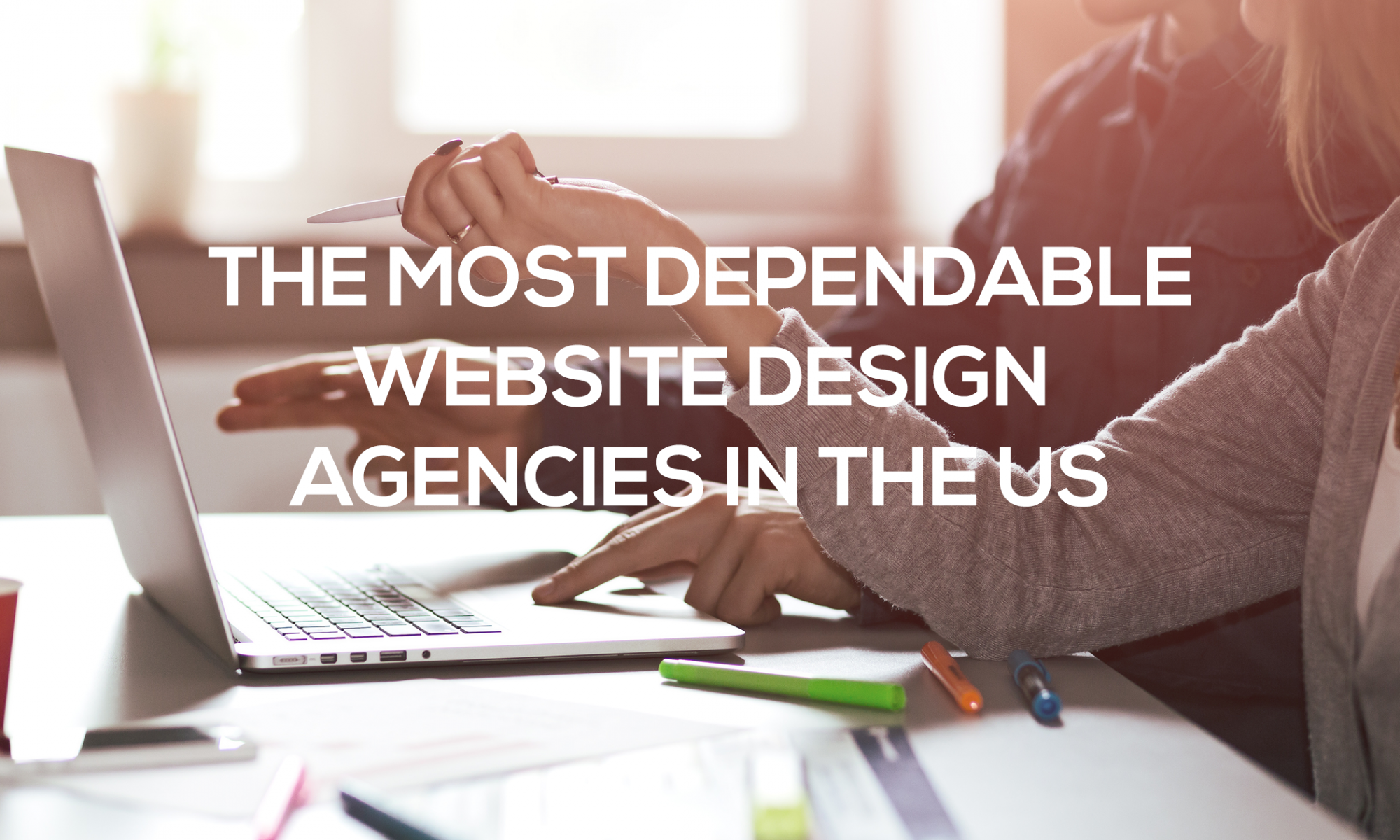 The Most Dependable Website Design Agencies in the US